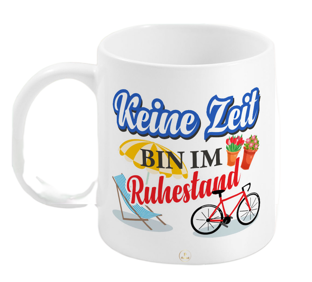 Tasse mit Aufschrift | "Keine Zeit, bin im Ruhestand" - Nur CHF 13! Jetzt kaufen auf fluxed.ch